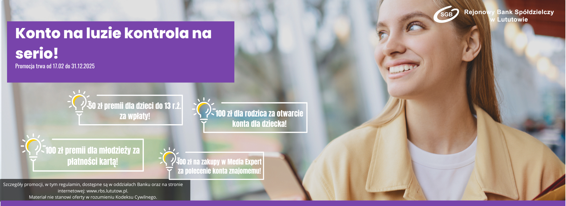 Fioletowy baner z białym tekstem „Konto na luzie, kontrola na serio! Promocja trwa od 17.02 do 31.12.2025”. Poniżej, w białych ramkach przypominających żarówki, wypisane są korzyści promocji: „50 zł premii dla dzieci do 13 r.ż. za wpłaty!”, „100 zł dla rodzica za otwarcie konta dla dziecka!”, „100 zł premii dla młodzieży za płatności kartą!”, „100 zł na zakupy w Media Expert za polecenie konta znajomemu!”. W tle widoczna uśmiechnięta młoda kobieta, patrząca w górę i trzymająca w ręku smartfon. W prawym górnym rogu logo Banku Spółdzielczego w Lututowie. W dolnej części banera znajduje się informacja prawna o promocji i regulaminie.